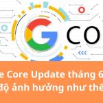 Google Core Update tháng 6/2025