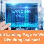 so sánh landing page và website: nên chọn loại nào
