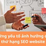 Yếu tố ảnh hưởng thứ hạng SEO